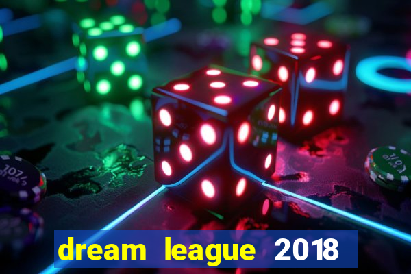 dream league 2018 dinheiro infinito